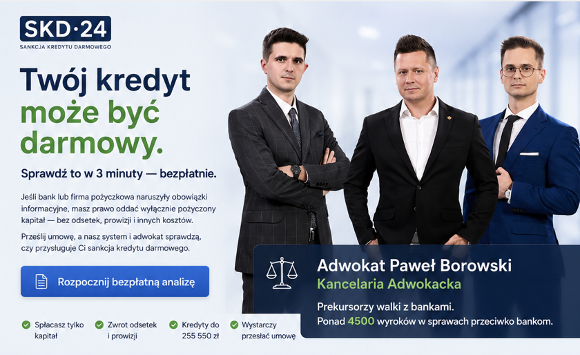 SKD24 — Twój kredyt może być darmowy. Sprawdź w 3 minuty. Adwokat Paweł Borowski